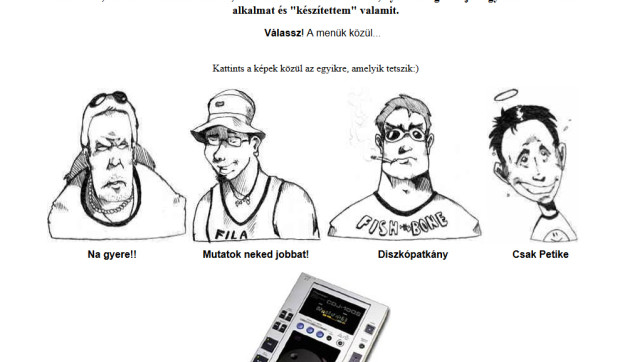 2002-ben készített honalpom. A külső szerver azóta meghalt, így a a zeném már nincsenek fenn, de így is van ami kárpótol ;)